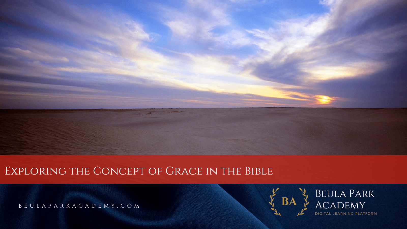 Exploring the Concept of Grace in the Bible and its Practical Applications